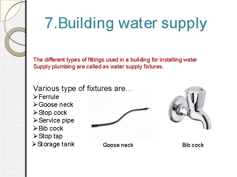 7. Building water supply The different types of ﬁttings used in a building for