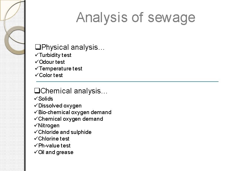 Analysis of sewage Physical analysis… Turbidity test Odour test Temperature test Color test Chemical