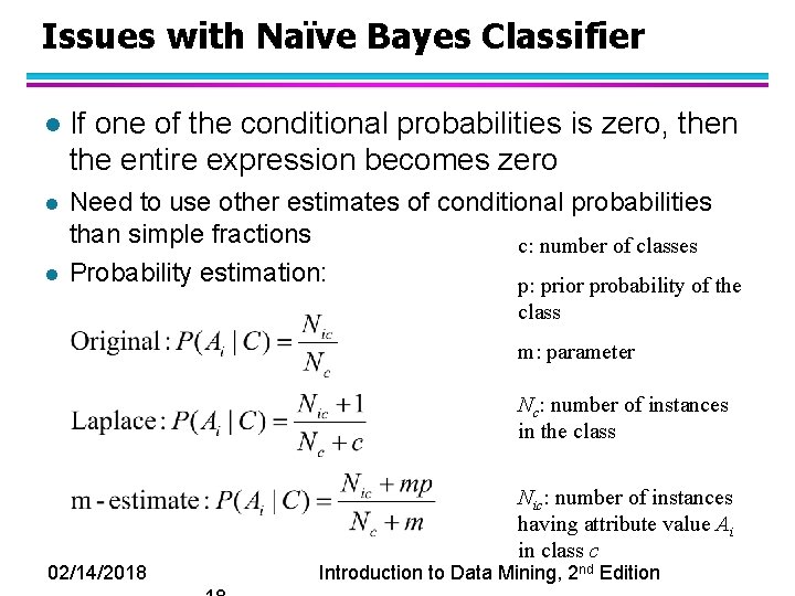 Issues with Naïve Bayes Classifier l If one of the conditional probabilities is zero,