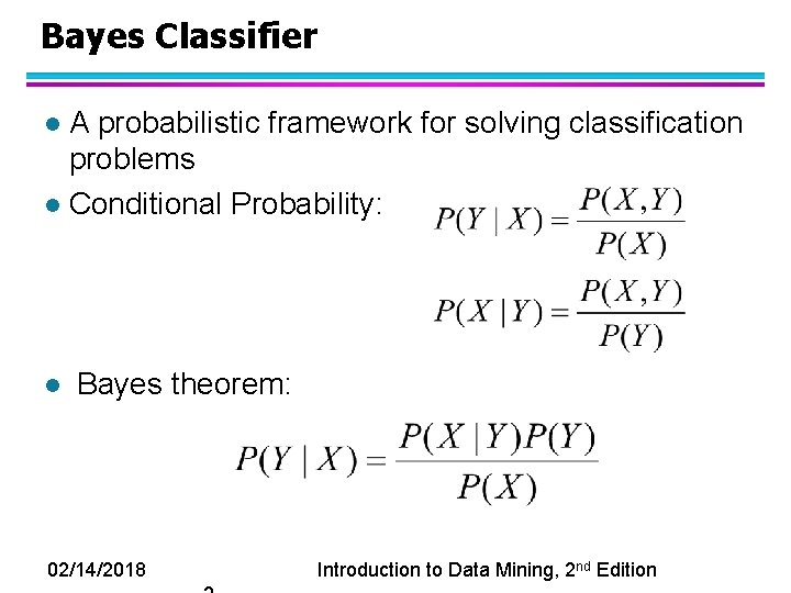 Bayes Classifier A probabilistic framework for solving classification problems l Conditional Probability: l l