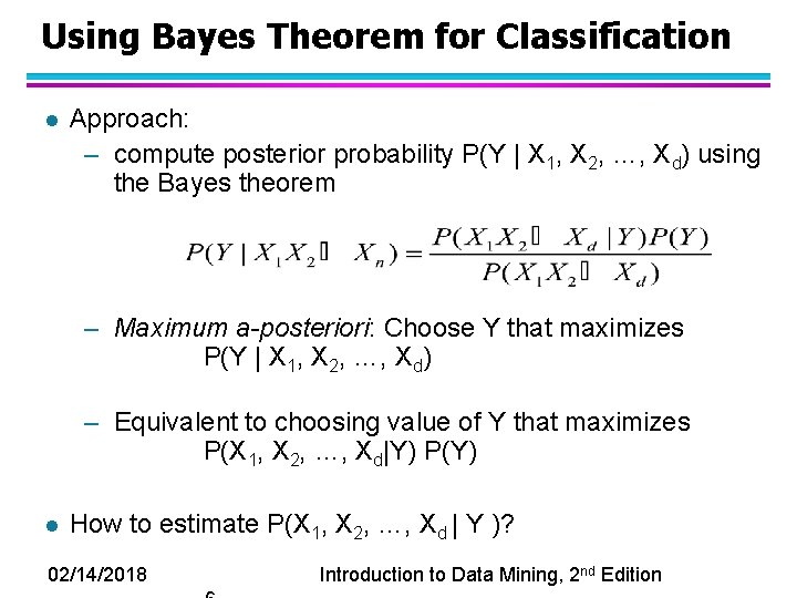 Using Bayes Theorem for Classification l Approach: – compute posterior probability P(Y | X