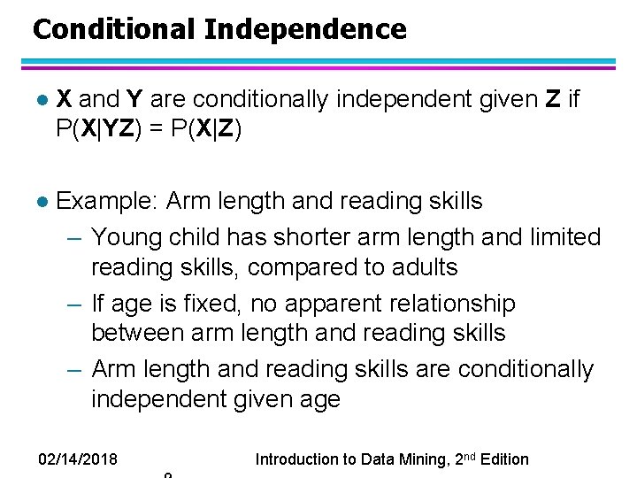 Conditional Independence l X and Y are conditionally independent given Z if P(X|YZ) =