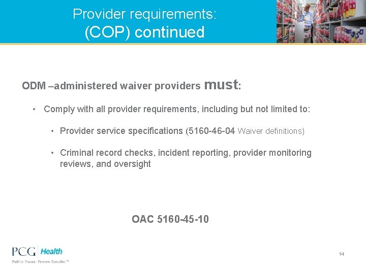 Provider requirements: (COP) continued ODM –administered waiver providers must: • Comply with all provider