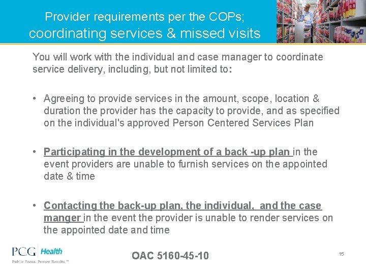 Provider requirements per the COPs; coordinating services & missed visits You will work with