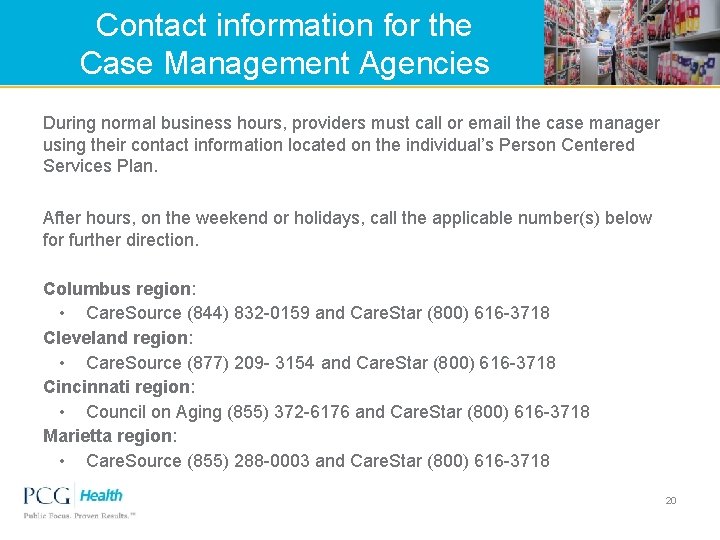 Contact information for the Case Management Agencies During normal business hours, providers must call