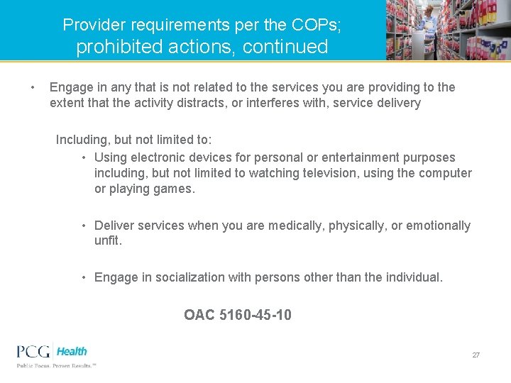 Provider requirements per the COPs; prohibited actions, continued • Engage in any that is