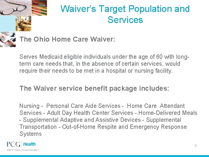 Waiver’s Target Population and Services The Ohio Home Care Waiver: Serves Medicaid eligible individuals