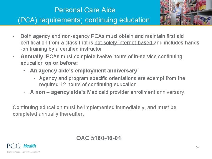  Personal Care Aide (PCA) requirements; continuing education • • Both agency and non-agency