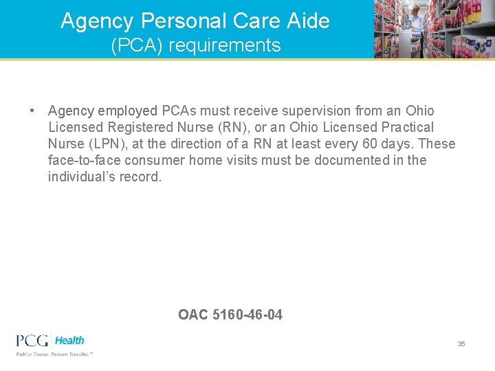 Agency Personal Care Aide (PCA) requirements • Agency employed PCAs must receive supervision from