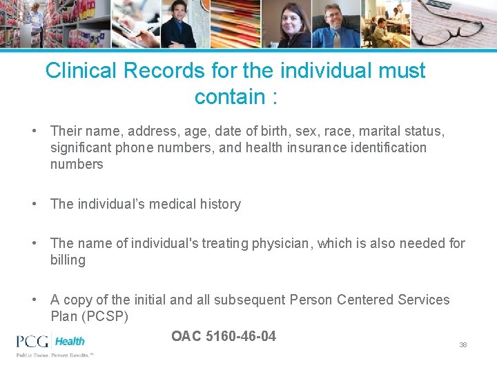 Clinical Records for the individual must contain : • Their name, address, age, date