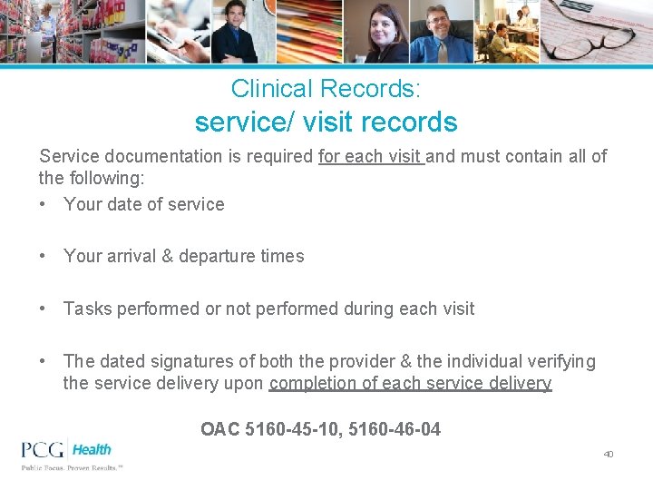 Clinical Records: service/ visit records Service documentation is required for each visit and must