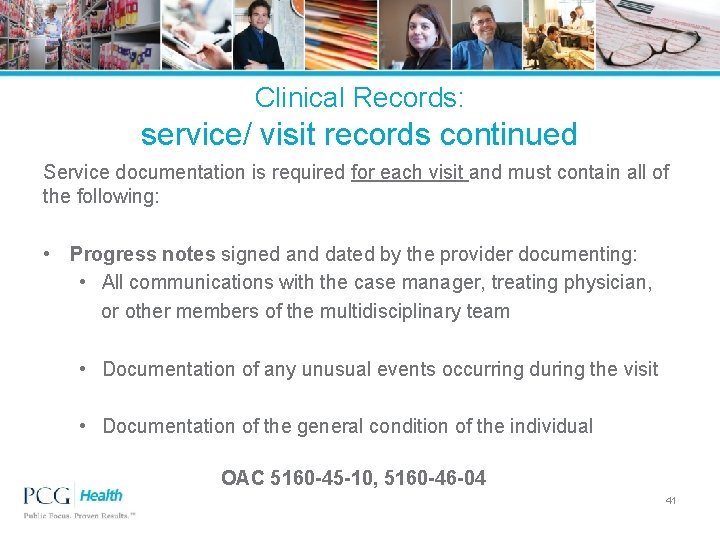 Clinical Records: service/ visit records continued Service documentation is required for each visit and