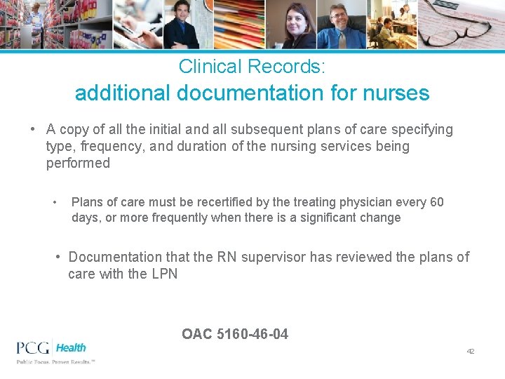 Clinical Records: additional documentation for nurses • A copy of all the initial and