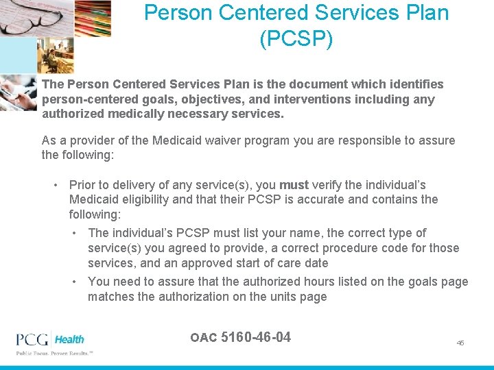 Person Centered Services Plan (PCSP) The Person Centered Services Plan is the document which