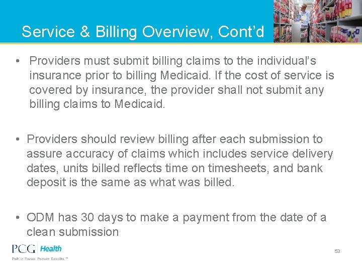 Service & Billing Overview, Cont’d • Providers must submit billing claims to the individual’s