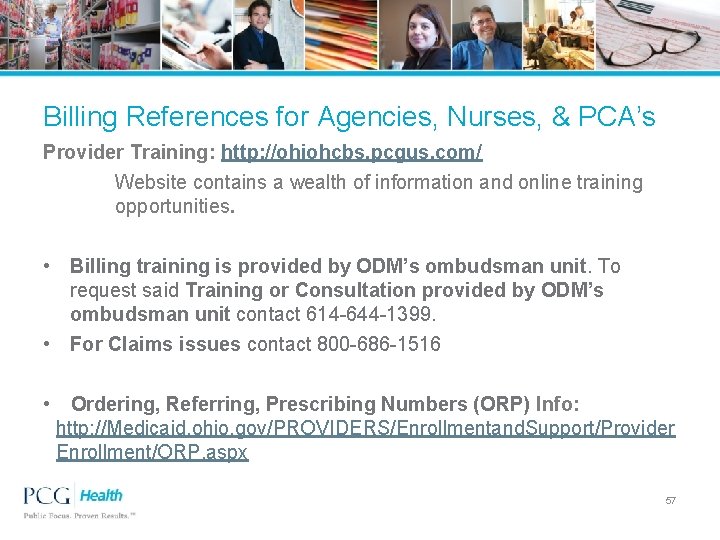 Billing References for Agencies, Nurses, & PCA’s Provider Training: http: //ohiohcbs. pcgus. com/ Website