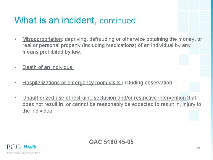 What is an incident, continued • Misappropriation: depriving, defrauding or otherwise obtaining the money,