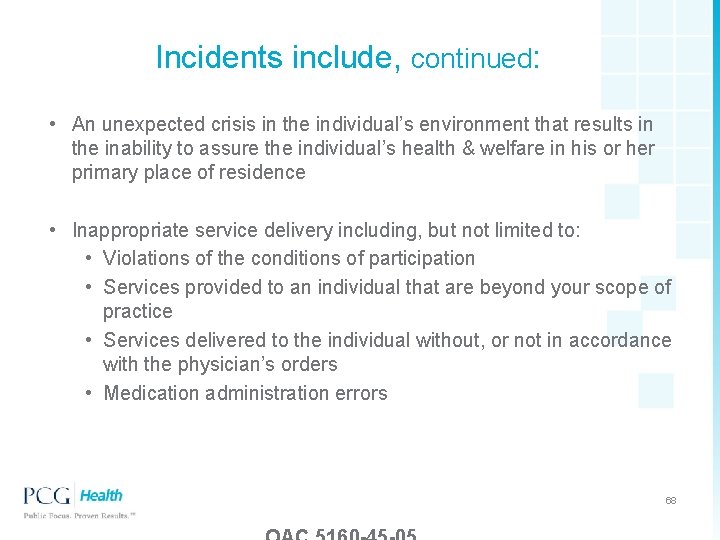 Incidents include, continued: • An unexpected crisis in the individual’s environment that results in