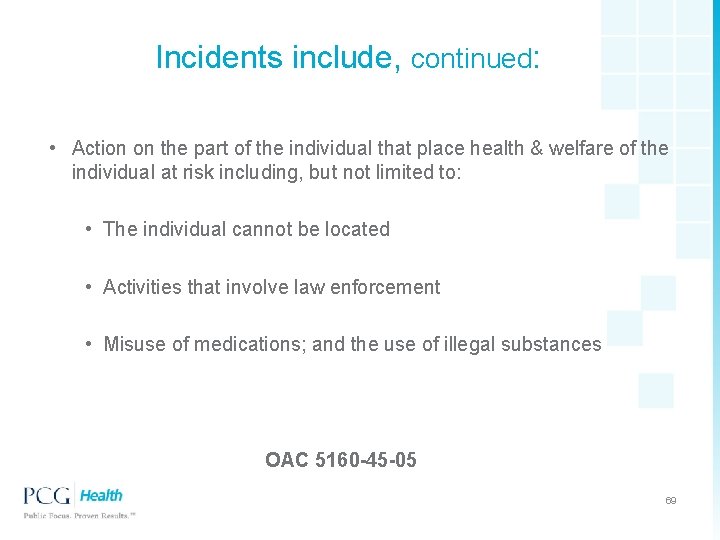 Incidents include, continued: • Action on the part of the individual that place health