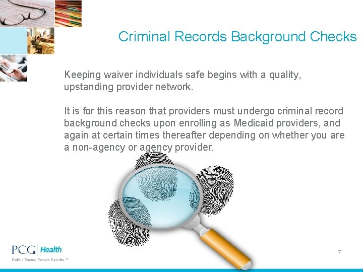 Criminal Records Background Checks Keeping waiver individuals safe begins with a quality, upstanding provider