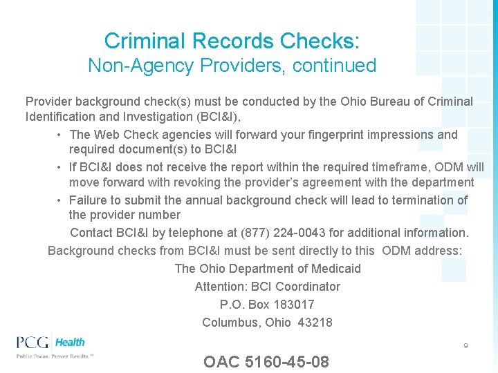 Criminal Records Checks: Non-Agency Providers, continued Provider background check(s) must be conducted by the