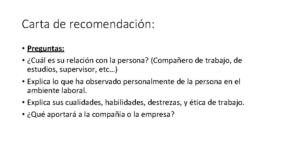 Carta de recomendación: • Preguntas: • ¿Cuál es su relación con la persona? (Compañero