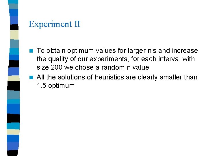 Experiment II To obtain optimum values for larger n’s and increase the quality of