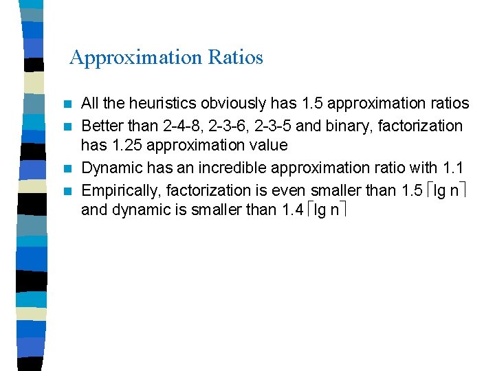 Approximation Ratios All the heuristics obviously has 1. 5 approximation ratios n Better than