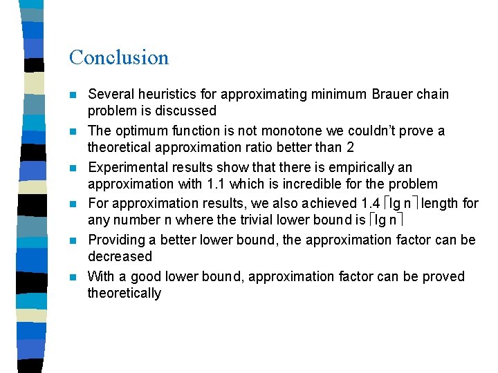 Conclusion n n n Several heuristics for approximating minimum Brauer chain problem is discussed