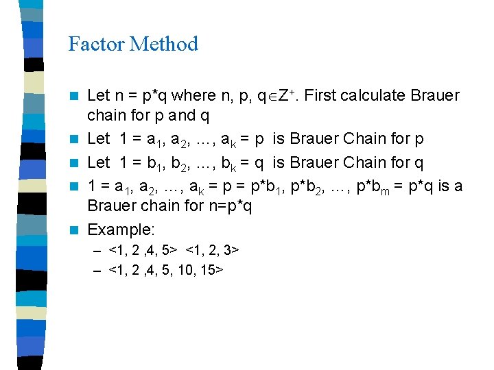 Factor Method n n n Let n = p*q where n, p, q Z+.