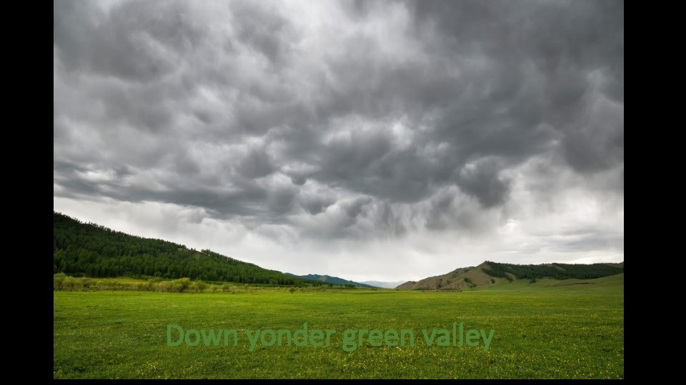 Down yonder green valley 