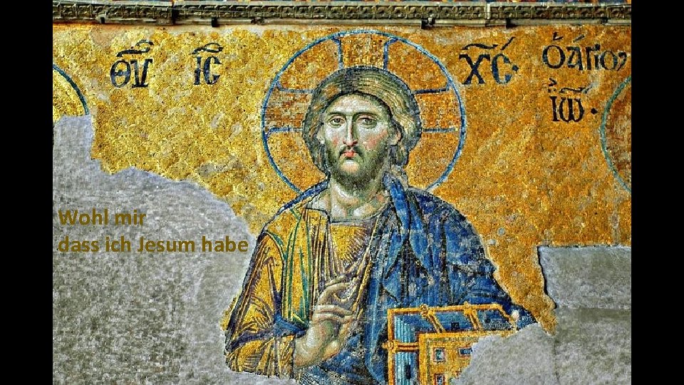 Wohl mir dass ich Jesum habe 