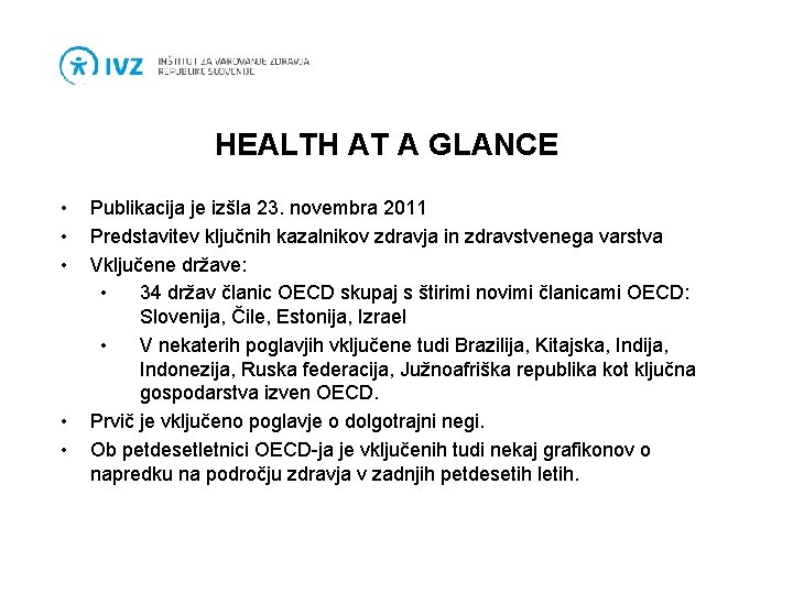 HEALTH AT A GLANCE • • • Publikacija je izšla 23. novembra 2011 Predstavitev