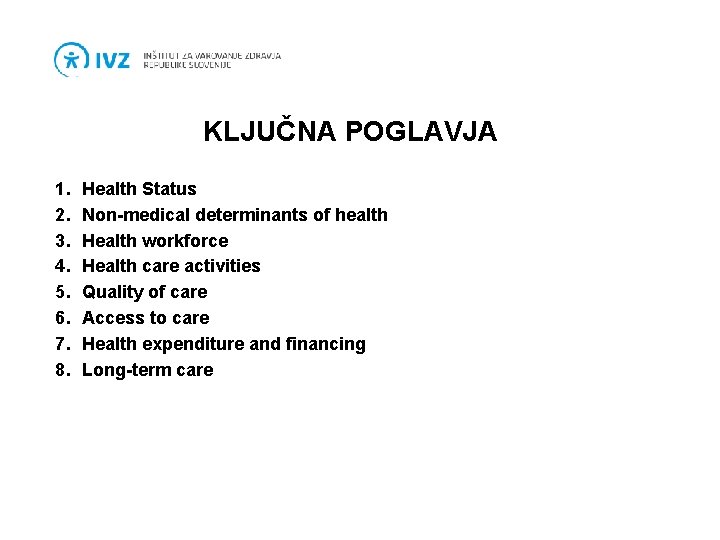 KLJUČNA POGLAVJA 1. 2. 3. 4. 5. 6. 7. 8. Health Status Non-medical determinants