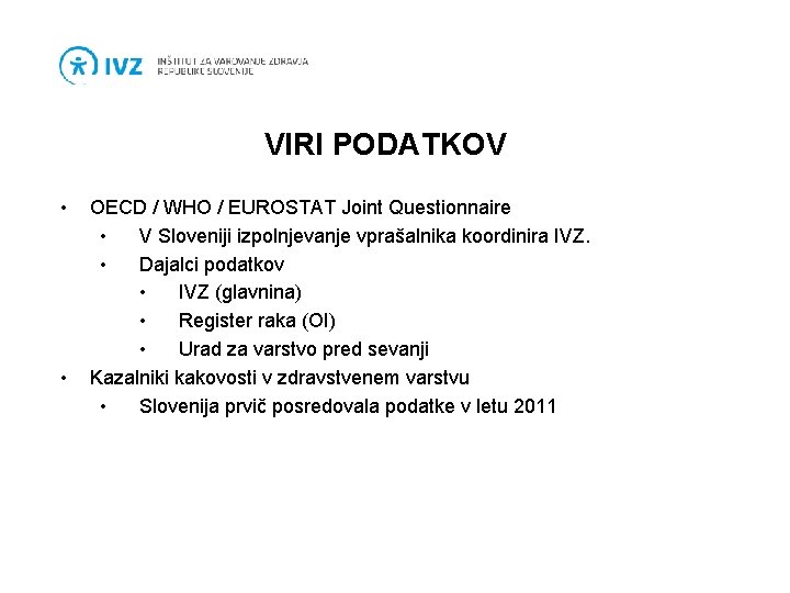 VIRI PODATKOV • • OECD / WHO / EUROSTAT Joint Questionnaire • V Sloveniji