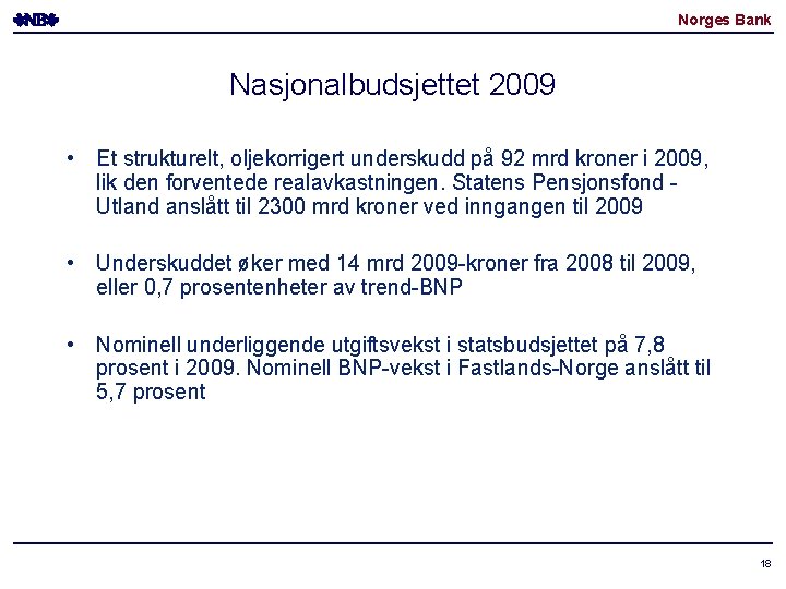 Norges Bank Nasjonalbudsjettet 2009 • Et strukturelt, oljekorrigert underskudd på 92 mrd kroner i