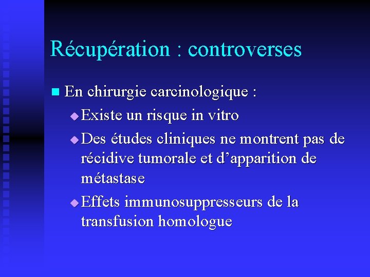 Récupération : controverses n En chirurgie carcinologique : u Existe un risque in vitro