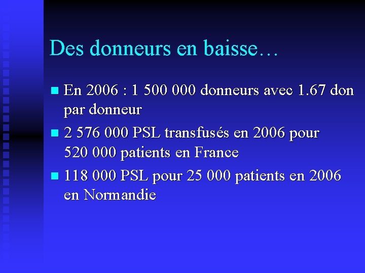 Des donneurs en baisse… En 2006 : 1 500 000 donneurs avec 1. 67