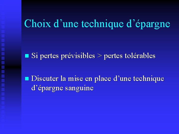 Choix d’une technique d’épargne n Si pertes prévisibles > pertes tolérables n Discuter la