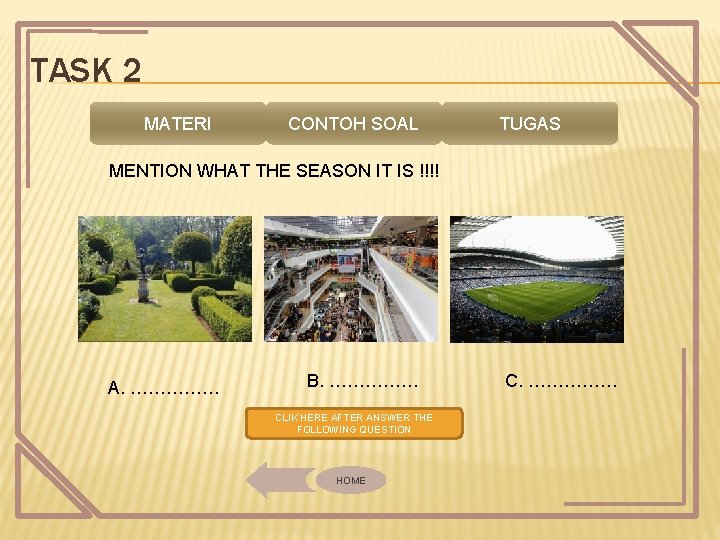 TASK 2 MATERI CONTOH SOAL TUGAS MENTION WHAT THE SEASON IT IS !!!! A.