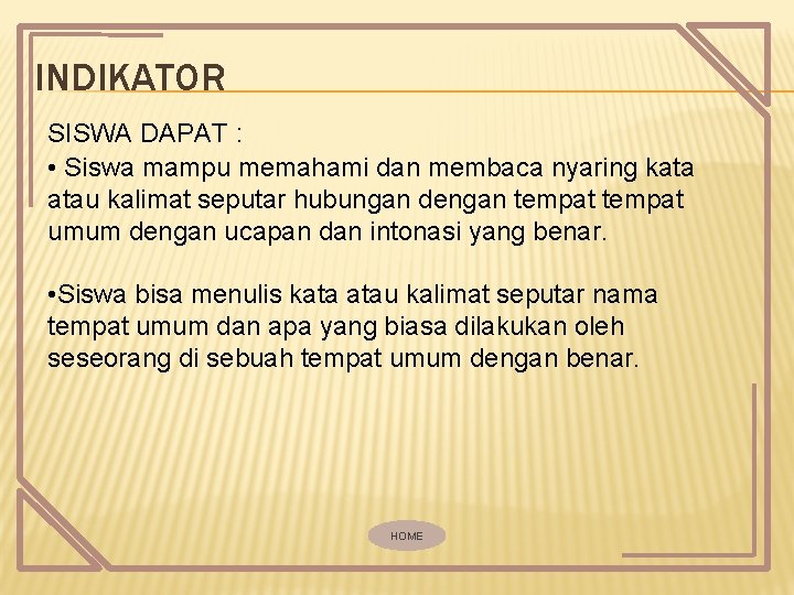 INDIKATOR SISWA DAPAT : • Siswa mampu memahami dan membaca nyaring kata atau kalimat