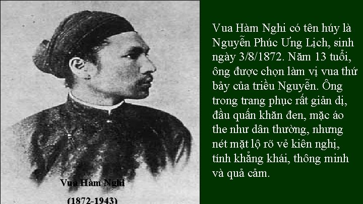 Vua Hàm Nghi có tên húy là Nguyễn Phúc Ưng Lịch, sinh ngày 3/8/1872.