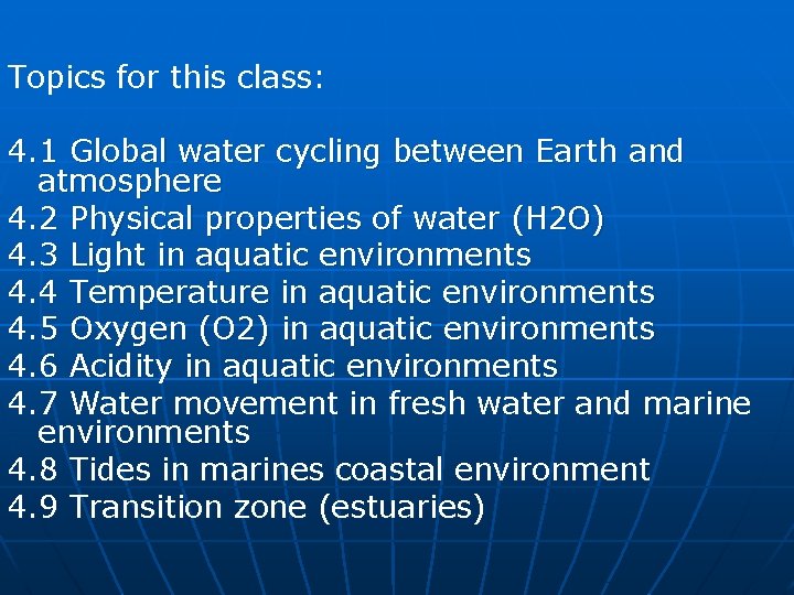 Topics for this class: 4. 1 Global water cycling between Earth and atmosphere 4.