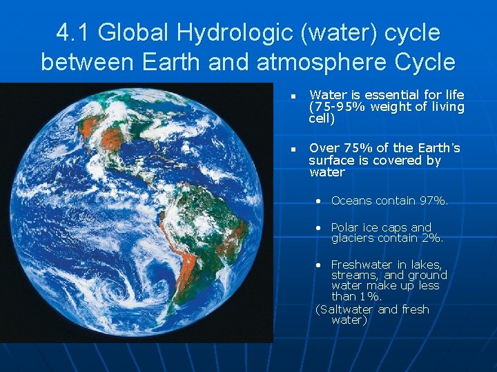 4. 1 Global Hydrologic (water) cycle between Earth and atmosphere Cycle n n Water