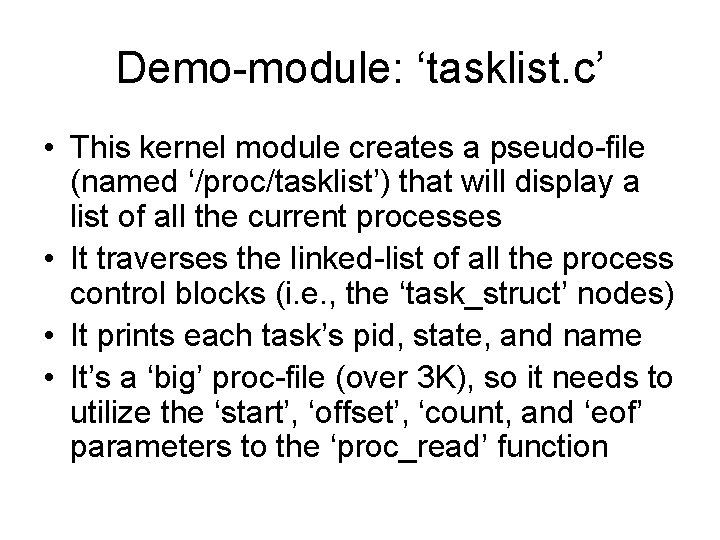 Demo-module: ‘tasklist. c’ • This kernel module creates a pseudo-file (named ‘/proc/tasklist’) that will Demo-module: ‘tasklist. c’ • This kernel module creates a pseudo-file (named ‘/proc/tasklist’) that will