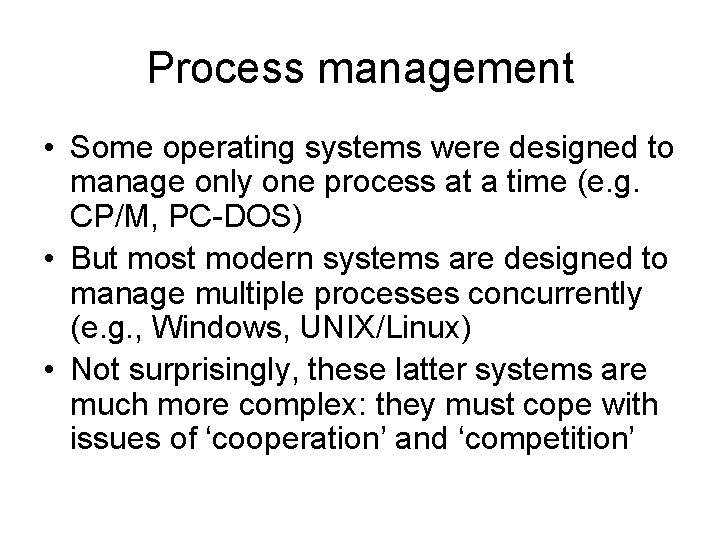 Process management • Some operating systems were designed to manage only one process at Process management • Some operating systems were designed to manage only one process at