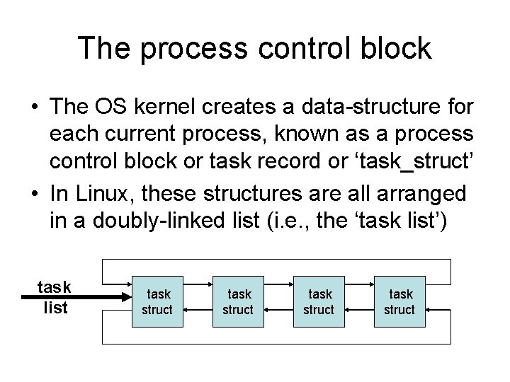 The process control block • The OS kernel creates a data-structure for each current The process control block • The OS kernel creates a data-structure for each current