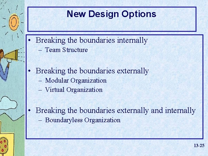 New Design Options • Breaking the boundaries internally – Team Structure • Breaking the