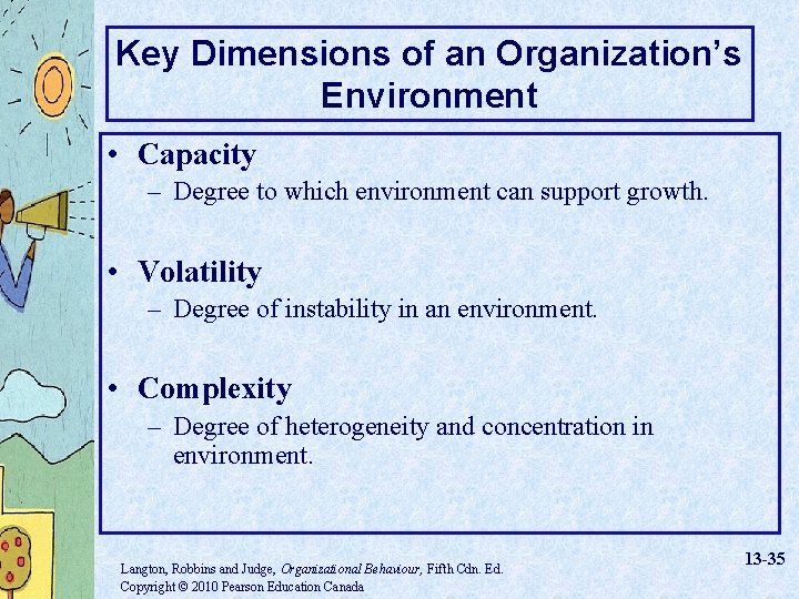 Key Dimensions of an Organization’s Environment • Capacity – Degree to which environment can