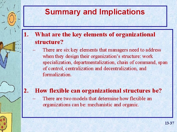 Summary and Implications 1. What are the key elements of organizational structure? – There